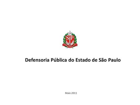 Defensoria Pública do Estado de São Paulo Maio 2011.