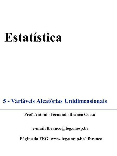 Estatística 5 - Variáveis Aleatórias Unidimensionais