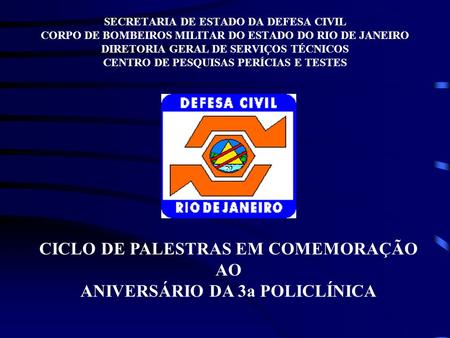 CICLO DE PALESTRAS EM COMEMORAÇÃO AO ANIVERSÁRIO DA 3a POLICLÍNICA
