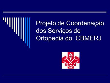 Projeto de Coordenação dos Serviços de Ortopedia do CBMERJ