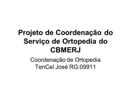 Projeto de Coordenação do Serviço de Ortopedia do CBMERJ