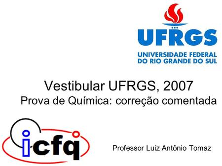 Vestibular UFRGS, 2007 Prova de Química: correção comentada