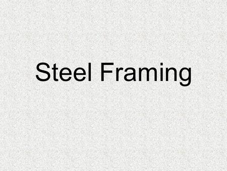 Steel Framing.