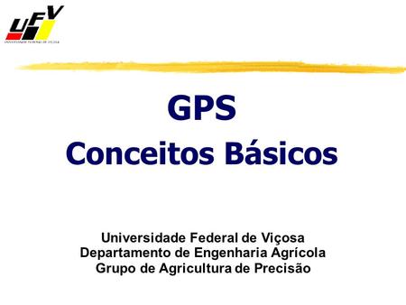GPS Conceitos Básicos Universidade Federal de Viçosa