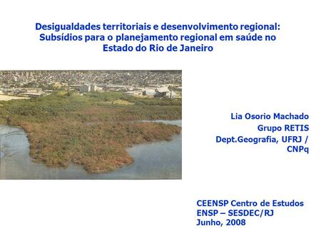 Lia Osorio Machado Grupo RETIS Dept.Geografia, UFRJ / CNPq