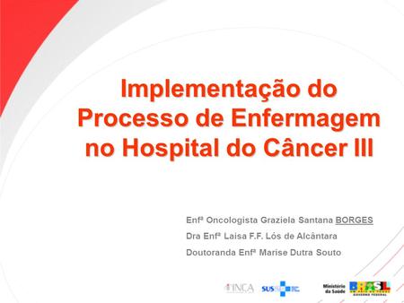 Implementação do Processo de Enfermagem no Hospital do Câncer III