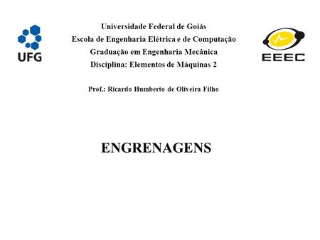ENGRENAGENS Universidade Federal de Goiás