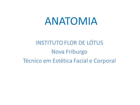 ANATOMIA INSTITUTO FLOR DE LÓTUS Nova Friburgo