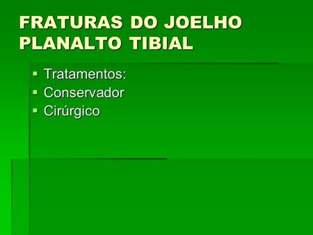 FRATURAS DO JOELHO PLANALTO TIBIAL