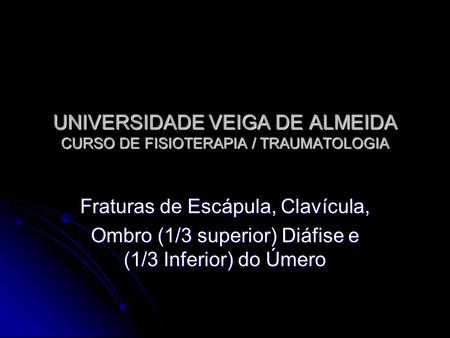UNIVERSIDADE VEIGA DE ALMEIDA CURSO DE FISIOTERAPIA / TRAUMATOLOGIA