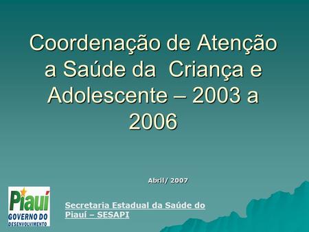 Coordenação de Atenção a Saúde da Criança e Adolescente – 2003 a 2006