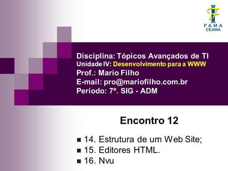 Encontro Estrutura de um Web Site; 15. Editores HTML. 16. Nvu