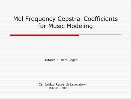 Mel Frequency Cepstral Coefficients for Music Modeling