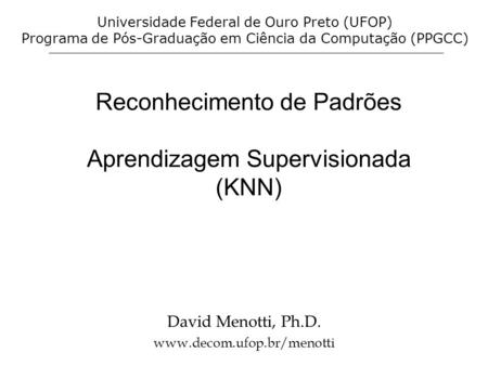 Reconhecimento de Padrões Aprendizagem Supervisionada (KNN)