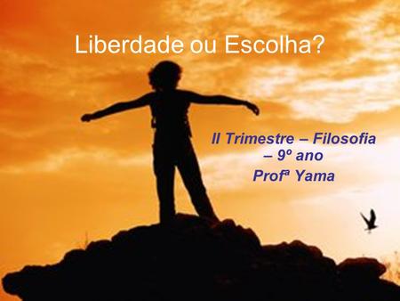 II Trimestre – Filosofia – 9º ano Profª Yama