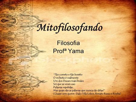 Mitofilosofando Filosofia Profª Yama “Tão correto e tão bonito