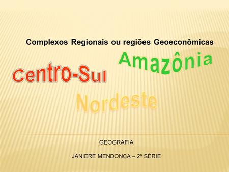 Complexos Regionais ou regiões Geoeconômicas