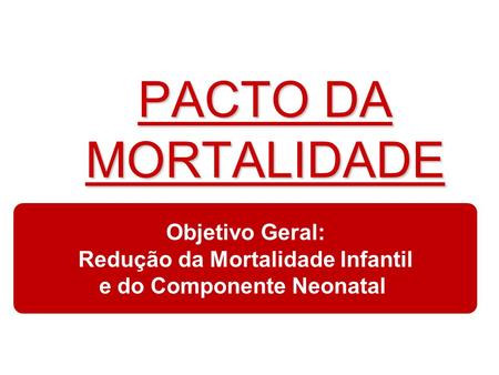 Redução da Mortalidade Infantil e do Componente Neonatal