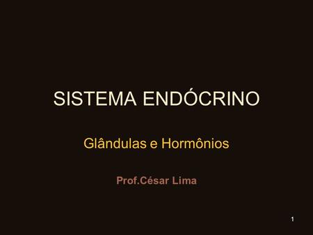 Glândulas e Hormônios Prof.César Lima