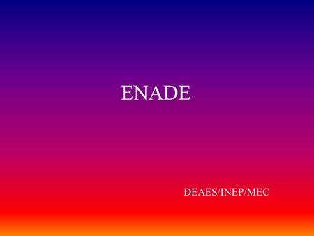 ENADE DEAES/INEP/MEC.