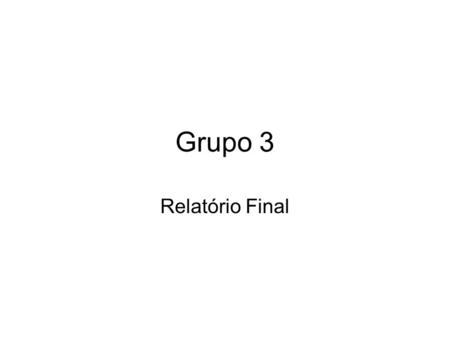 Grupo 3 Relatório Final.
