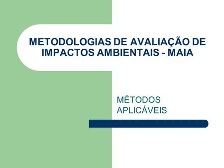 METODOLOGIAS DE AVALIAÇÃO DE IMPACTOS AMBIENTAIS - MAIA