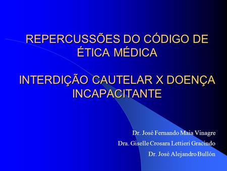 Dr. José Fernando Maia Vinagre Dra. Giselle Crosara Lettieri Gracindo