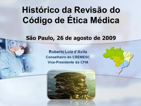 Roberto Luiz d’Avila Conselheiro do CREMESC Vice-Presidente do CFM