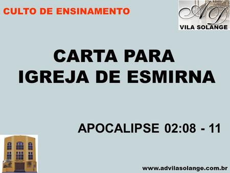 CARTA PARA IGREJA DE ESMIRNA APOCALIPSE 02:
