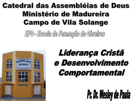 ASSMBLÉIA DE DEUS VILA SOLANGE MINISTÉRIO DE MADUREIRA Pr. Wesley de Paula Presidente.
