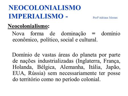 NEOCOLONIALISMO IMPERIALISMO - Profª Adriana Moraes