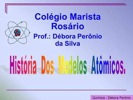 Colégio Marista Rosário Prof.: Débora Perônio da Silva