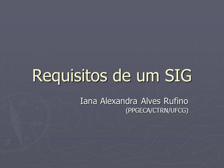 Iana Alexandra Alves Rufino (PPGECA/CTRN/UFCG)