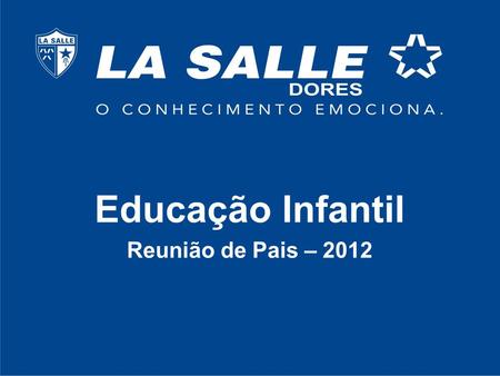 Educação Infantil Reunião de Pais – 2012.