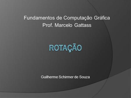 Fundamentos de Computação Gráfica Prof. Marcelo Gattass