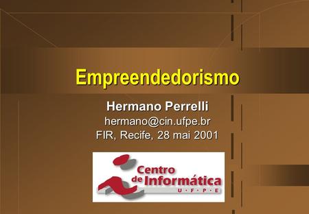 Empreendedorismo Hermano Perrelli FIR, Recife, 28 mai 2001.