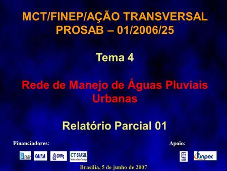 MCT/FINEP/AÇÃO TRANSVERSAL Rede de Manejo de Águas Pluviais Urbanas
