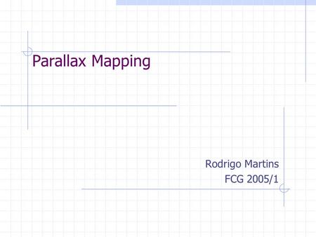 Parallax Mapping Rodrigo Martins FCG 2005/1.