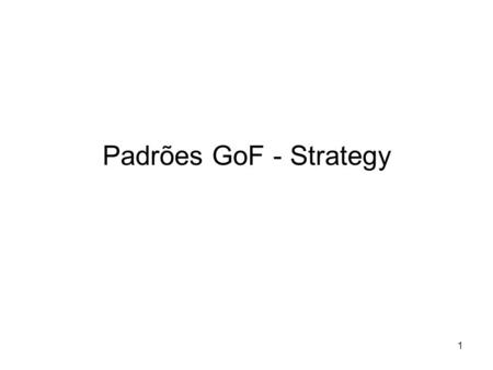 Padrões GoF - Strategy.
