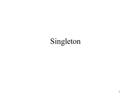 Singleton.