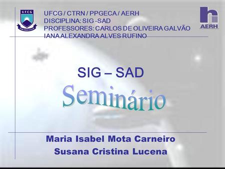 SIG – SAD Seminário Maria Isabel Mota Carneiro Susana Cristina Lucena