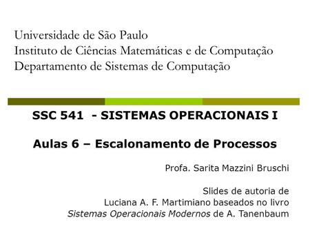 SSC SISTEMAS OPERACIONAIS I Aulas 6 – Escalonamento de Processos
