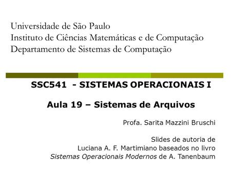 SSC541 - SISTEMAS OPERACIONAIS I Aula 19 – Sistemas de Arquivos