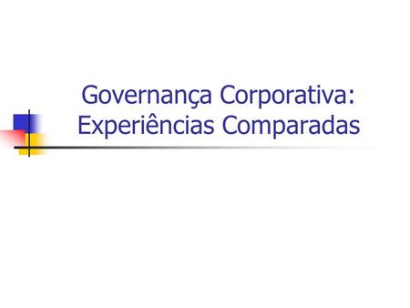 Governança Corporativa: Experiências Comparadas