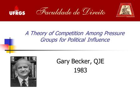 A Theory of Competition Among Pressure Groups for Political Influence Gary Becker, QJE 1983.