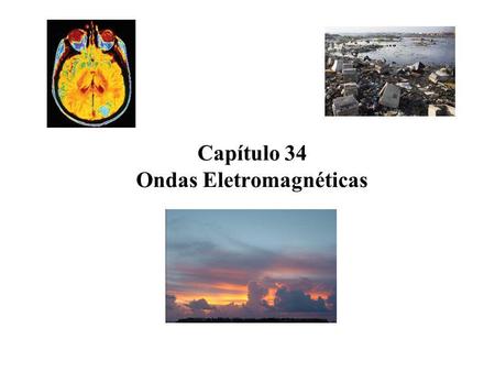 Capítulo 34 Ondas Eletromagnéticas