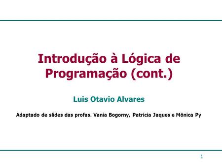 Introdução à Lógica de Programação (cont.)