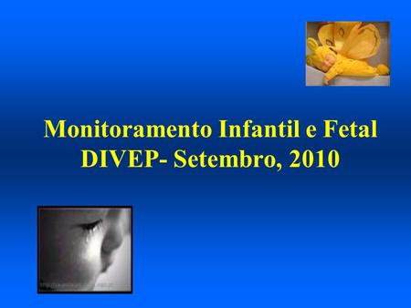 Monitoramento Infantil e Fetal DIVEP- Setembro, 2010
