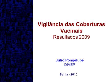Vigilância das Coberturas Vacinais Resultados 2009