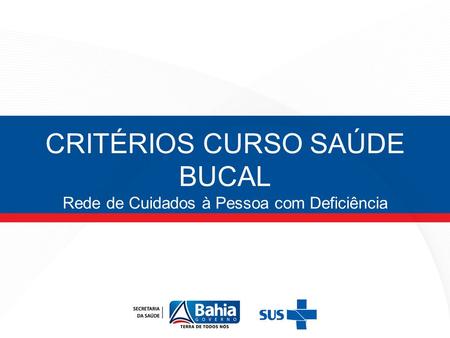 CRITÉRIOS CURSO SAÚDE BUCAL Rede de Cuidados à Pessoa com Deficiência